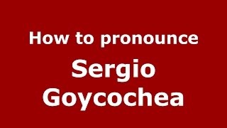 How to pronounce Sergio Goycochea
