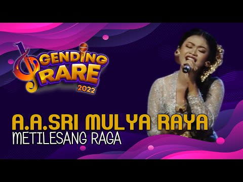 A.A.SRI MULYA RAYA ( GUNG RAYA ) - METILESANG RAGA | GENDING RARE BALITV 2022