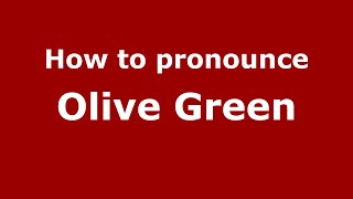 How to pronounce Olive Green