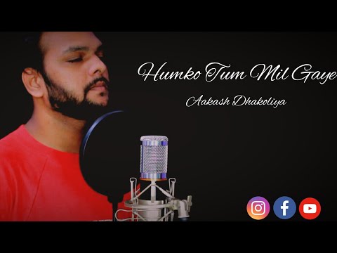 Aakash Dhakoliya Humko Tum Mil Gaye