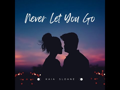 Never Let You Go - Kaia Sloane - Lyric Video