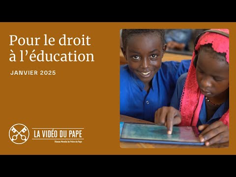 JANVIER 2025 – Pour le droit à l’éducation | La Vidéo du Pape