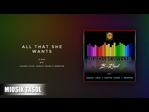 B-Rad - All That She Wants (ft. Chaddy Chad, Tarvin Toune & Webster)