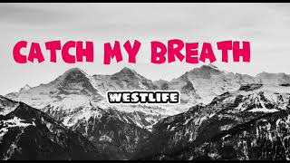 Westlife  .Catch my breath. lyrics