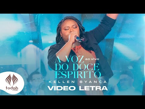 Kellen Byanca | A Voz do Doce Espírito [Vídeo Letra]