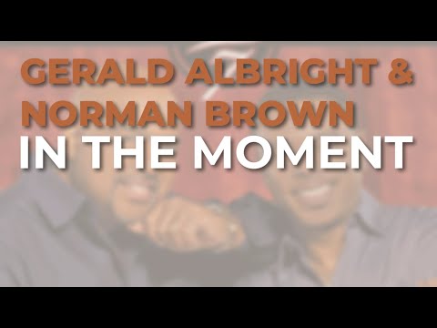 Gerald Albright & Norman Brown - In The Moment (Official Audio)