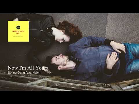 Now I'm All Yours by Spring Gang featuring Halyn