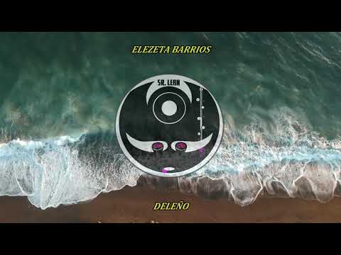 ELEZETA BARRIOS X DELEÑO - VENTE CONMIGO ( PROD. SR.LEAN )