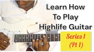 Highlife Guitar Lesson Series 1