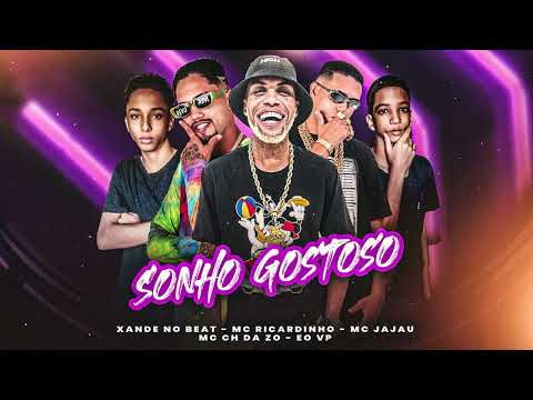 SONHO GOSTOSO - MC Ricardinho, MC CH da ZO, Xande no Beat, EO VP, MC Jajau