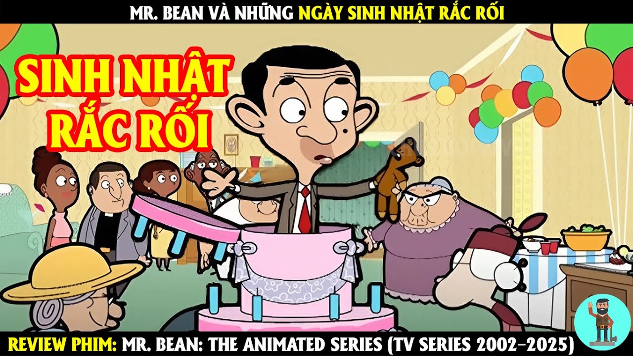Mr. Bean Và Những Ngày Sinh Nhật Rắc Rối | REVIEW PHIM | CHÚ CUỘI REVIEW