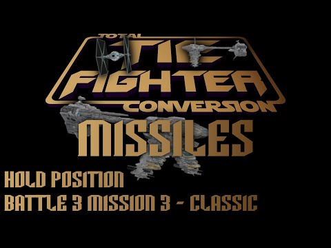TIE Fighter Total Conversion - TFTC - B3M3 - Classic - Hold Position - MISSILES