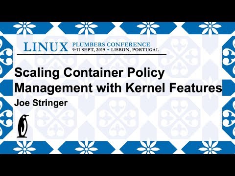 LPC2019 - Scaling container policy management with kernel features