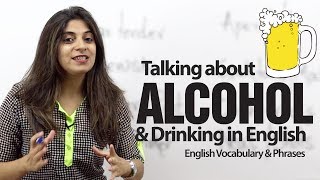 Talking about Alcohol & Drinking in English -- Advanced English vocabulary lesson.