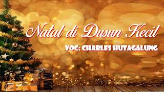 Download lagu Natal di Dusun Kecil Charles Hutagalung... mp3