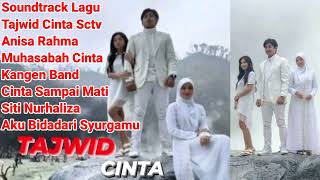 Download lagu Soundtrack Full Album Lagu Tajwid Cinta Sctv #muhasabahcinta #cintasampaimati #akubidadarisyurhamu mp3