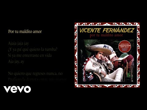 Vicente Fernández - Por Tu Maldito Amor (Letra / Lyrics)
