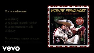 Vicente Fernández - Por Tu Maldito Amor (Letra / Lyrics)