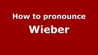 How to pronounce Wieber