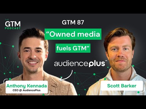 GTM 87: The Future of Media and Marketing with Anthony Kennada