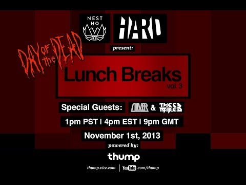 4PM EST Nest HQ & THUMP pres. HARD DAY OF THE DEAD x LUNCH BREAKS w/ Oliver & Thee Mike B