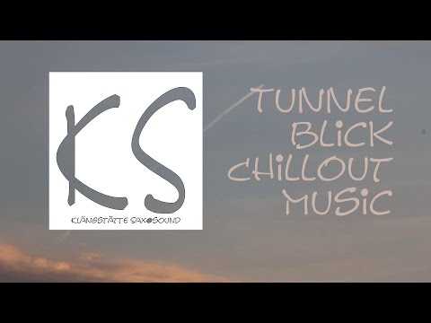 Tunnelblick ♦ Chillout Music ♦ Klangstätte Saxosound ♦ Full HD 1080p