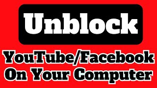 How to Unblock YouTube and Facebook on your Computer in Google Chrome