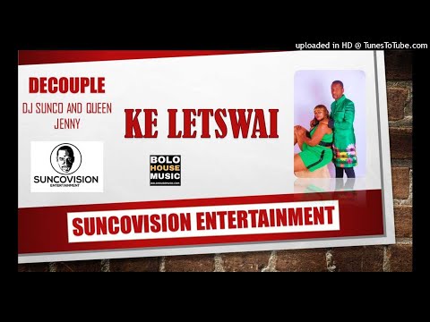 DJ Sunco & Queen Jenny  (DeCouple) - Ke Letswai (Official Audio)