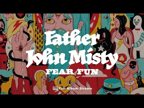 Father John Misty - Fear Fun [FULL ALBUM STREAM]
