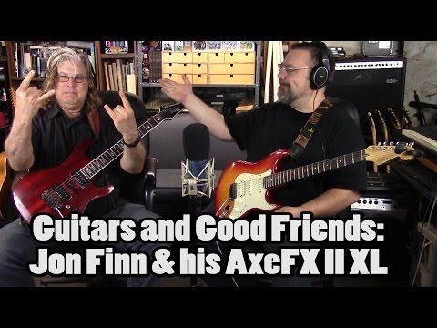 Guitars and Good Friends:  Jon Finn - Part1 - AxeFX II XL