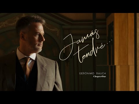 Gerónimo Rauch - Jamás Tendré (Official Music Video)