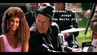 &quot;Saving all my Love for you&quot; Tom Waits Style