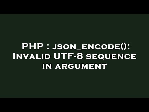 Php Json_encode Invalid Utf 8 Sequence In Argument