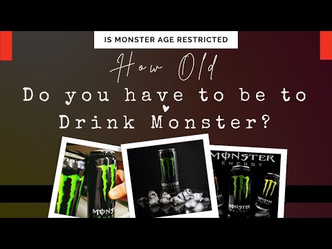 How Old do you have to be to Drink Monster Is Monster Age Restricted
