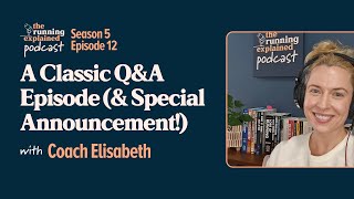 A Classic Q&A Episode (& Special Announcement!) | s5/e12 | The Running Explained Podcast