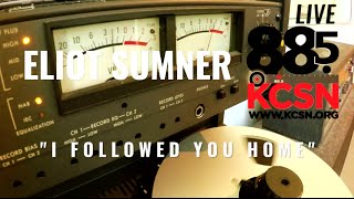 Eliot Sumner || Live @885 KCSN || "I Followed You Home"