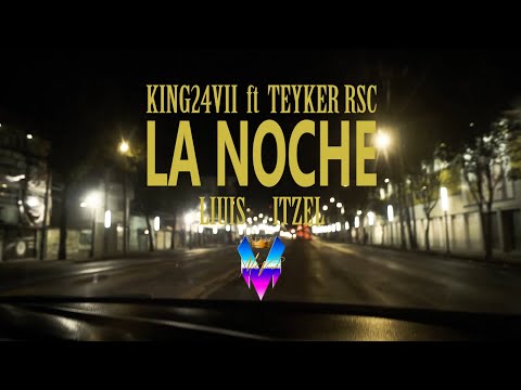 LA NOCHE  KING24VII  ft  TEYKER RSC