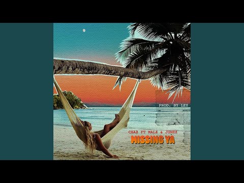 Missing Ya (feat. Malz & Junez)