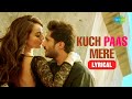 Kuch Paas Mere | Lyric Video |  Kya Meri Sonam Gupta Bewafa Hai | Jassie G |Surbhi J| Jubin Nautiyal