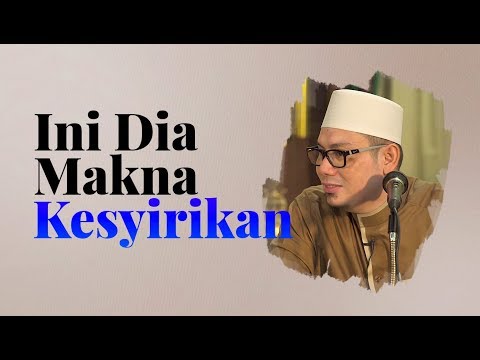 Video Singkat: Ini Dia Makna Kesyirikan - Ustadz Ahmad Zainuddin Al Banjary, Lc