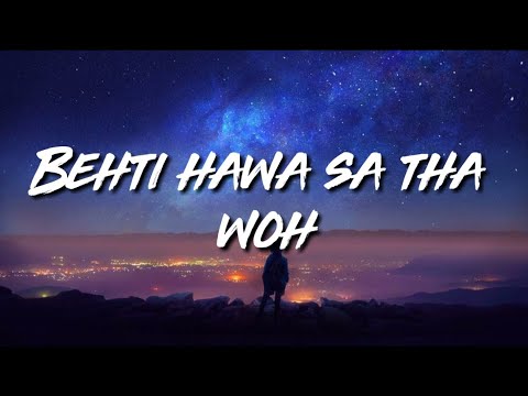 Behti hawa sa tha woh (lyrics)