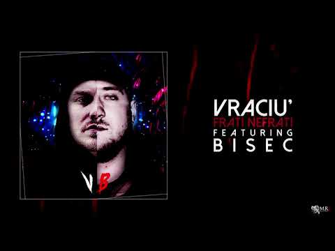 Vraciu' feat. Bisec - Frati nefrati
