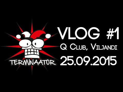 Terminaator VLOG #1 Viljandi, Q Club 25 09 2015