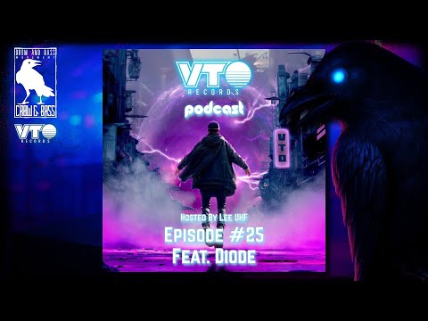 VTO Records Podcast 25 - Featuring Diode (Hosted by Lee UHF)
