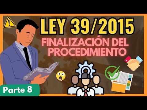 ➡️ LEY 39/2015: FINALIZACIÓN del PROCEDIMIENTO【APRENDE TODO en 17 MINUTOS con EJEMPLOS] "PARTE 8"
