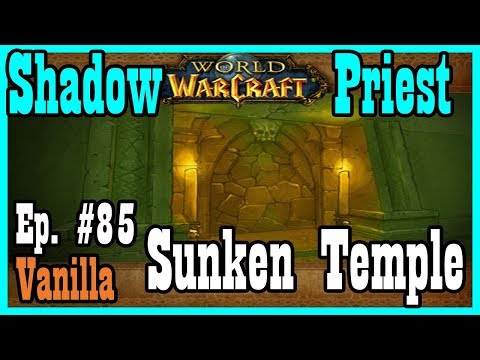 Clearing Vanilla Sunken Temple as a Shadow Priest! Ep #85 [Classic World of Warcraft Let's Play]