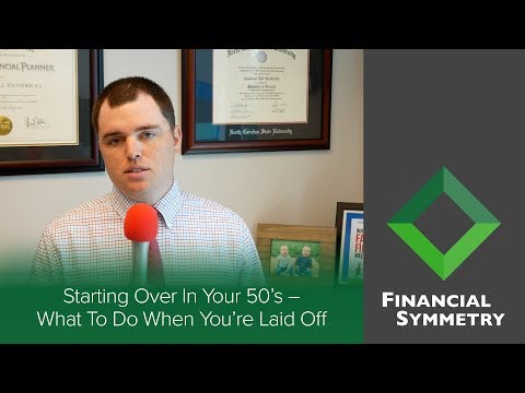 Starting Over In Your 50’s – What To Do When You’re Laid Off | Financial Symmetry