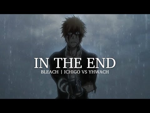 Ichigo vs Yhwach  -  Bleach: Thousand-Year Blood War 「AMV」- In The End