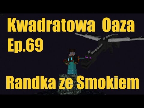 Kwadratowa Oaza Ep.69 Randka ze Smokiem (minecraft)