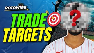 8 STAR Players To Target in Trades II Fantasy Baseball